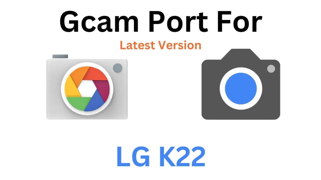 LG K22 GCam Port