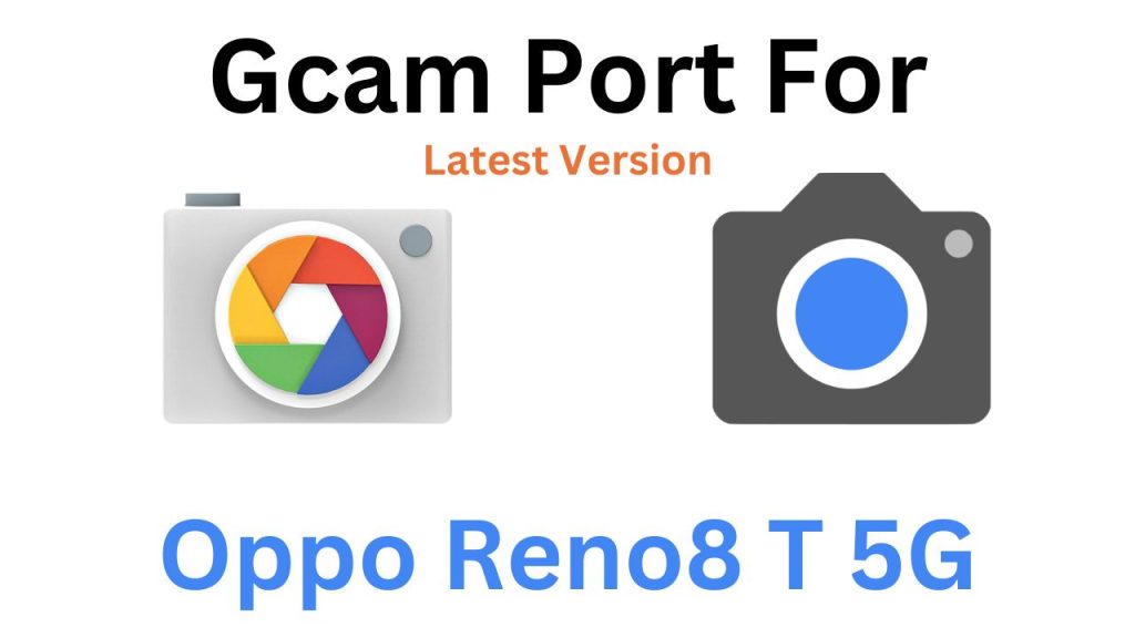 Oppo Reno8 T 5G GCam Port