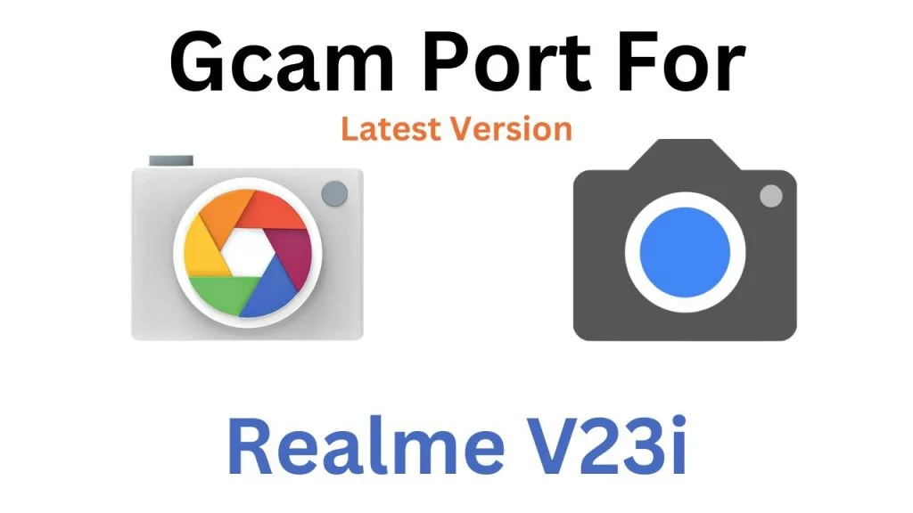 Realme V23i GCam Port