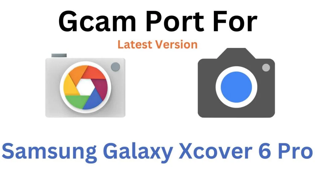 Samsung Galaxy Xcover 6 Pro GCam Port