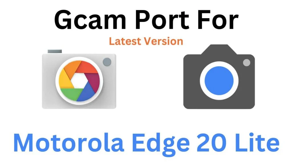 Motorola Edge 20 Lite GCam Port