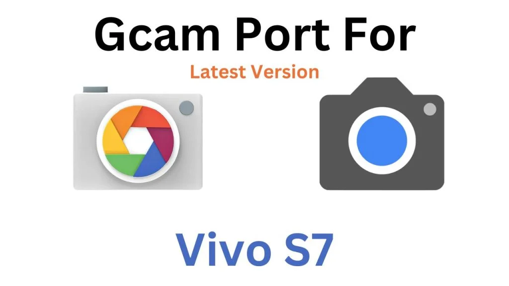 Vivo S7 GCam Port