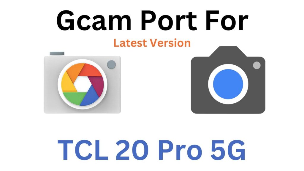 TCL 20 Pro 5G GCam Port