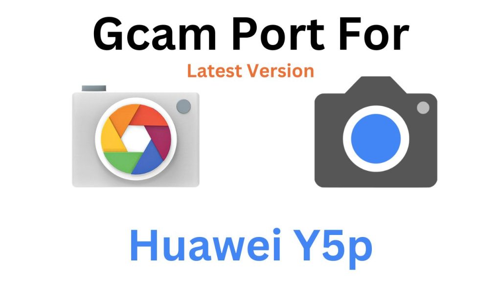 Huawei Y5p GCam Port