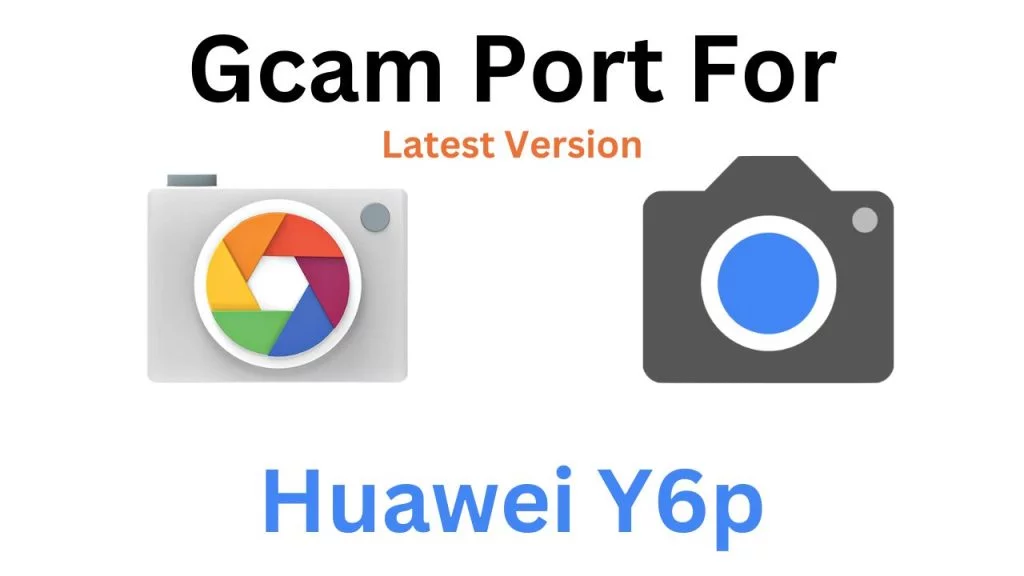 Huawei Y6p GCam Port