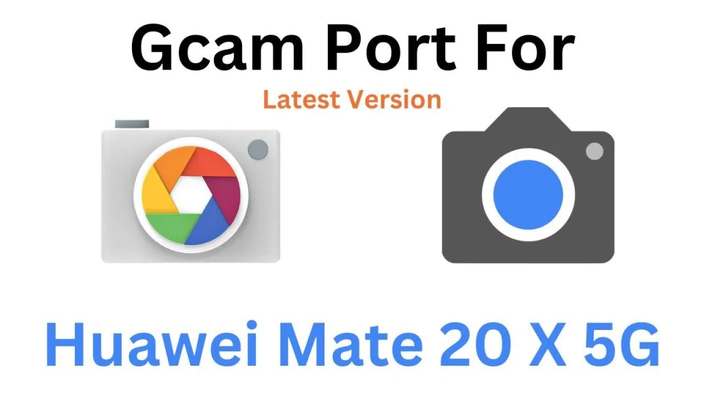 Huawei Mate 20 X 5G GCam Port