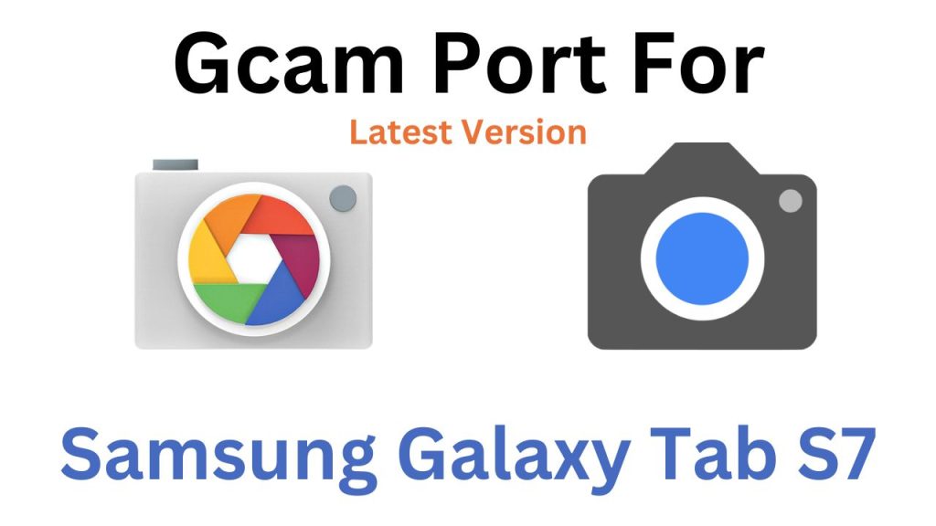 Samsung Galaxy Tab S7 GCam Port