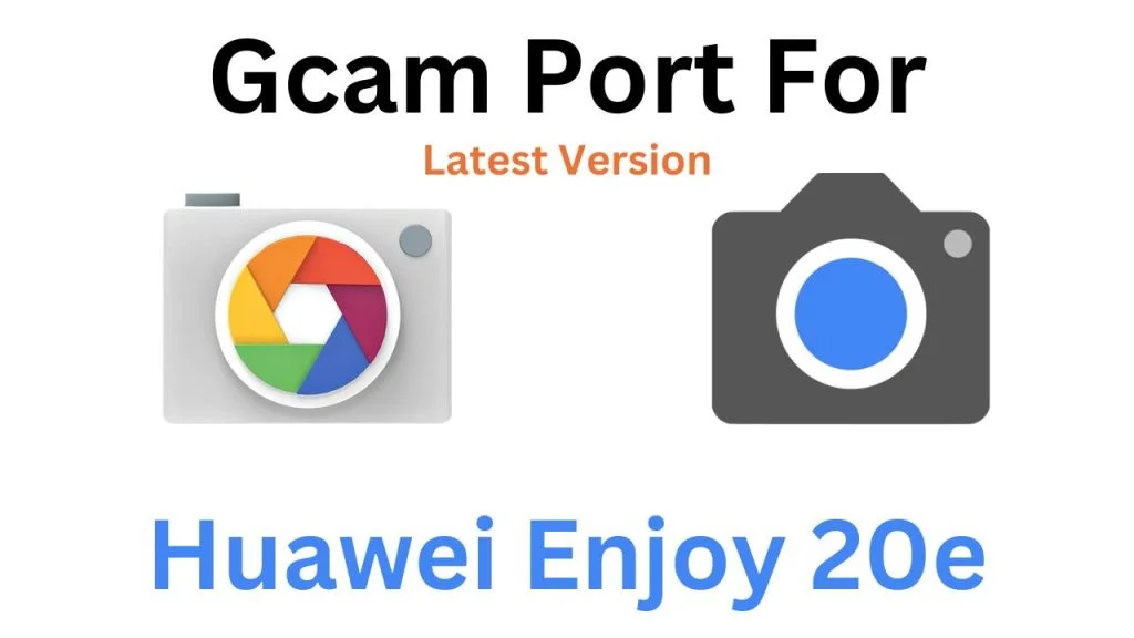 Huawei Enjoy 20e GCam Port