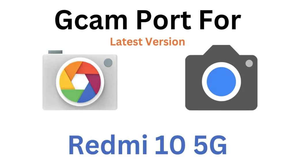 Redmi 10 5G GCam Port