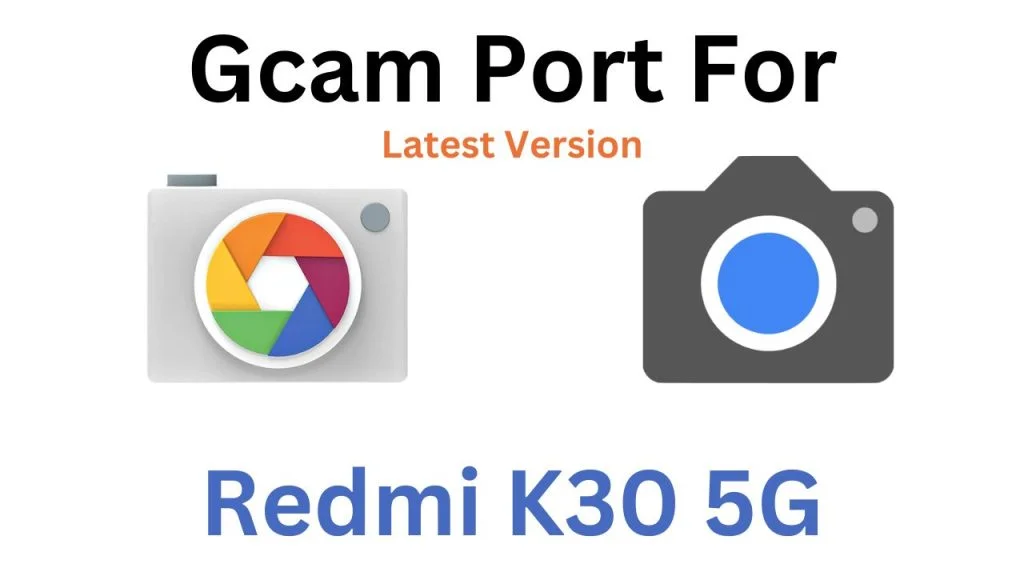 Redmi K30 5G GCam Port