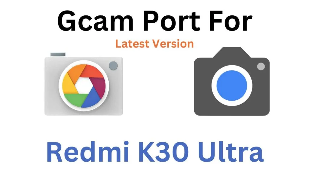 Redmi K30 Ultra GCam Port