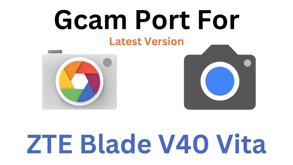 ZTE Blade V40 Vita GCam Port