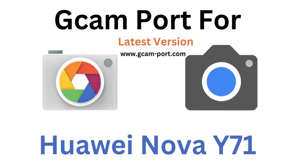 Huawei Nova Y71 GCam Port