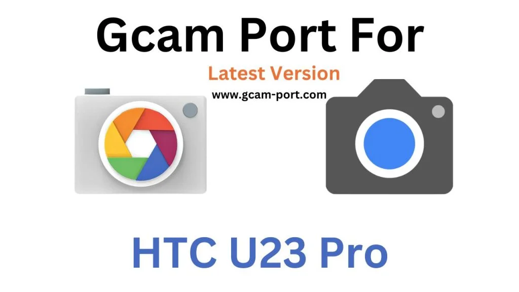 HTC U23 Pro GCam Port