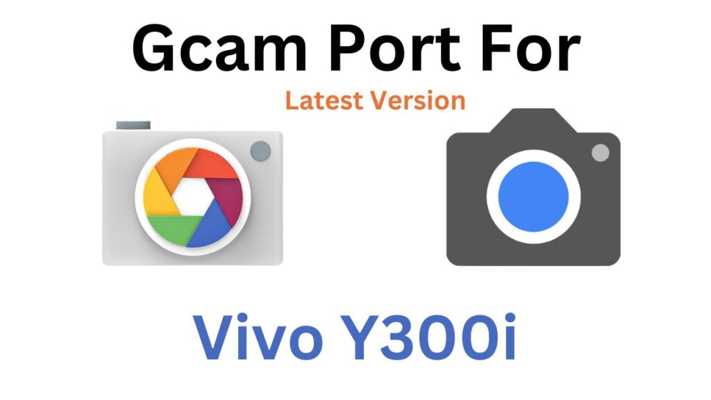 Vivo Y300i GCam Port